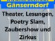Theater, Lesungen, Poetry Slam, Zaubershow und Zirkus